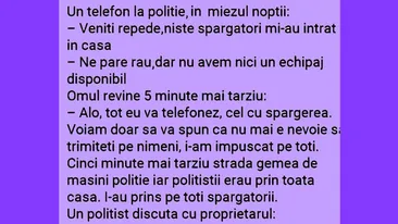 BANCUL ZILEI | Veniți repede, niște spărgători mi-au intrat în casă!
