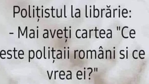 BANC | Polițistul vine la librărie: -Mai aveți cartea „Ce este polițaii români și ce vrea ei”?