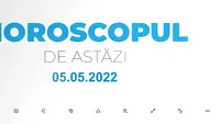 Horoscop zilnic 5 mai 2022. Taurii au parte de schimbări bruște