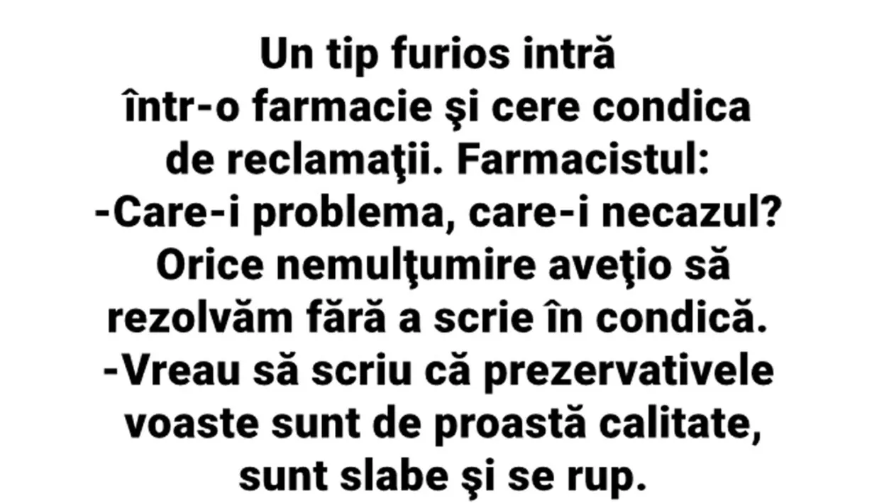 BANCUL ZILEI | Un tip furios intră într-o farmacie și cere condica de reclamații