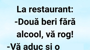 BANCUL ZILEI | "Două beri fără alcool, vă rog!"