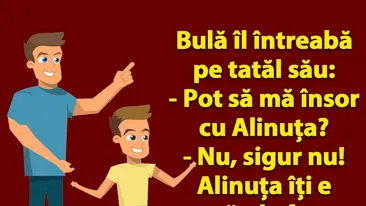 BANC | Bulă vrea să se însoare cu Alinuța. Dar există o problemă!