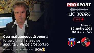 Ilie Dobre comentează LIVE pe ProSport.ro meciul Steaua - Csikszereda, miercuri, 30 aprilie 2025, de la ora 17.00