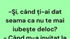 BANCUL ZILEI | „Și, când ți-ai dat seama că nu te mai iubește deloc?”