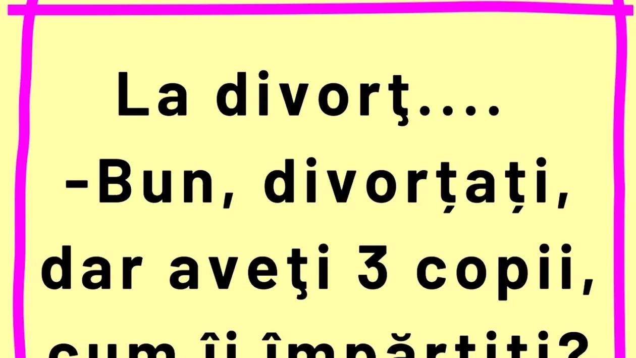 BANCUL ZILEI | Dilemă la divorț: Aveți 3 copii. Cum îi împărțiți?