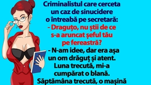 BANCUL ZILEI | "Draguțo, nu știi de ce s-a aruncat șeful tău pe fereastră?"