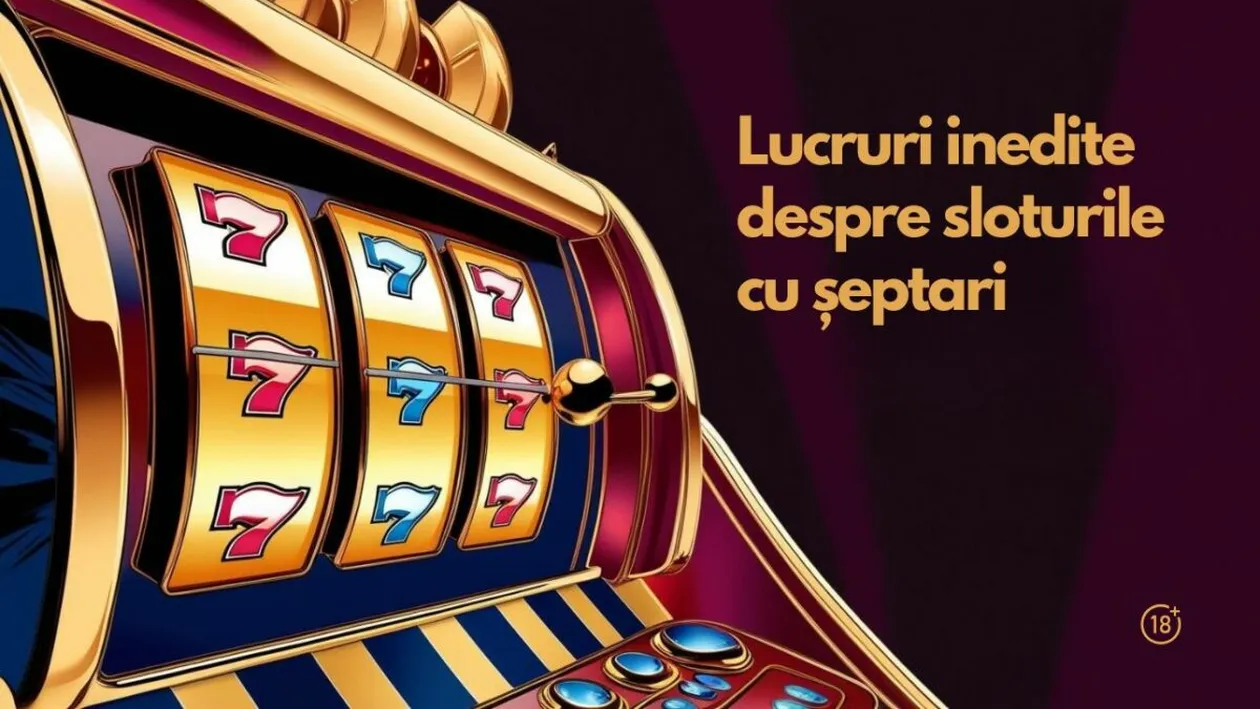 (P) Lucruri inedite despre sloturile cu șeptari