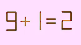 Test de inteligență | Mutați un chibrit, pentru a transforma 9+1=2 într-o egalitate corectă!