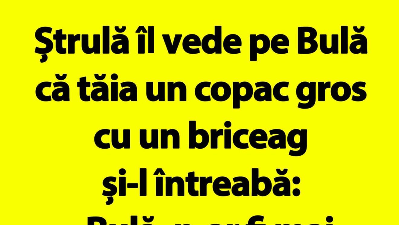 Bancul de duminică | Ștrulă îl vede pe Bulă că tăia un copac gros cu un briceag