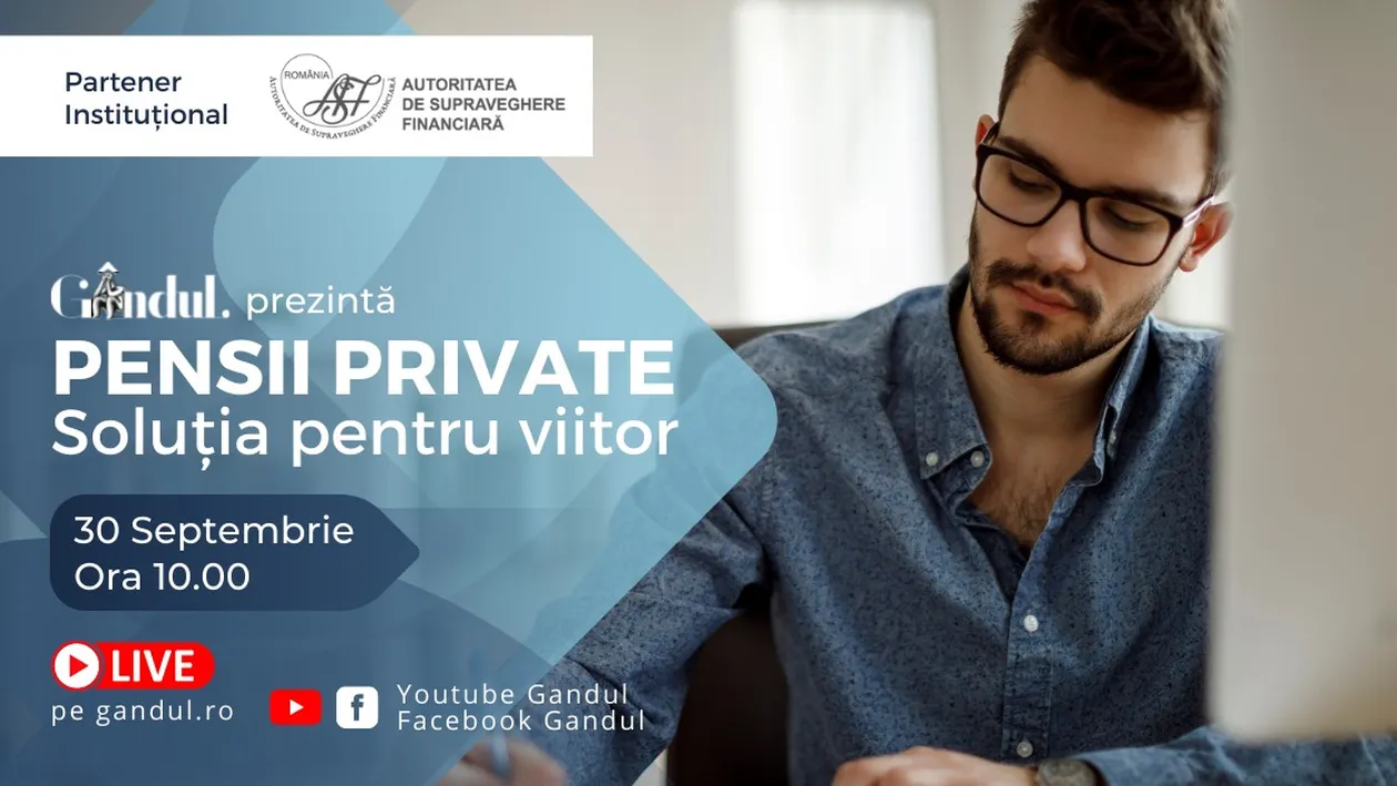 Conferința ”Pensii Private – Soluția pentru viitor”, în direct, din studioul GÂNDUL LIVE, 30 septembrie de la ora 10.00