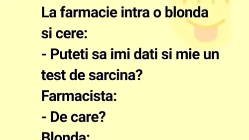 BANCUL ZILEI | O blondă intră în farmacie și cere un test de sarcină