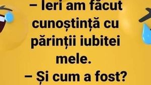 BANCUL ZILEI | "Ieri am făcut cunoștință cu părinții iubitei mele!"