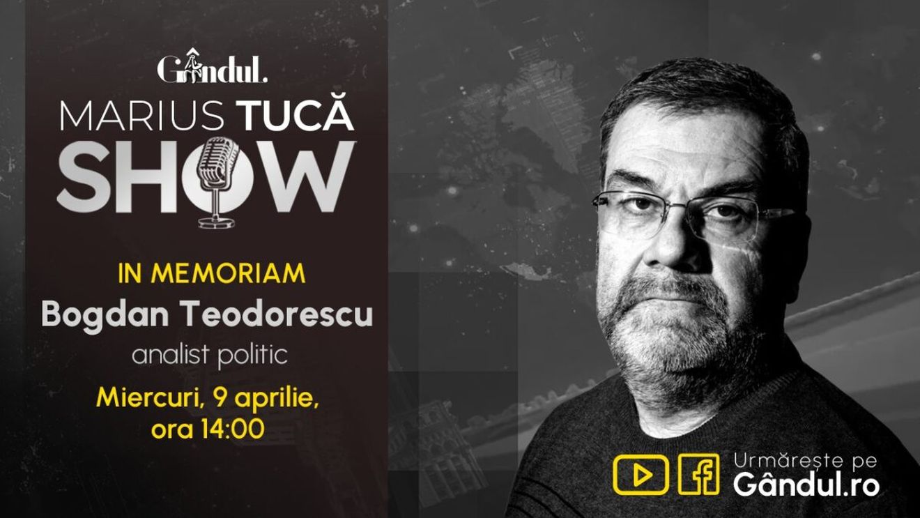 Gândul și Marius Tucă Show prezintă In Memoriam Bogdan Teodorescu - miercuri, 9 aprilie, de la ora 14.00