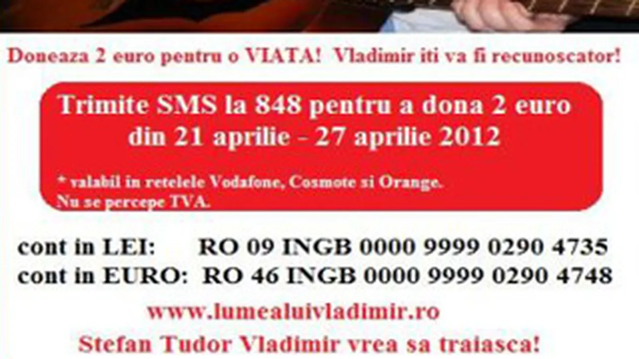 Sa-l ajutam sa traiasca! Vladimir Tudor are nevoie de sprijin ca sa mearga mai departe!