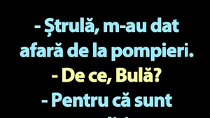 BANC | Bulă a fost dat afară de la pompieri