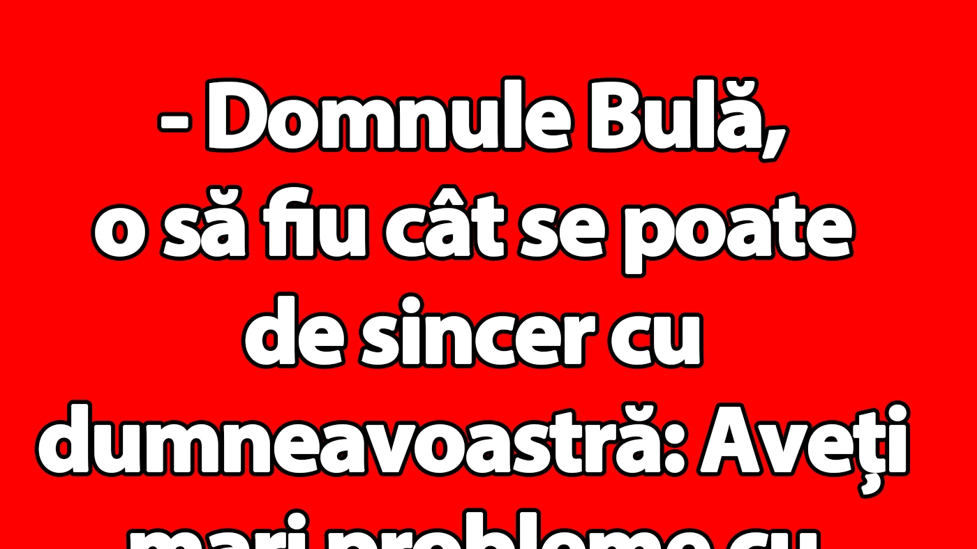 BANC | Doctorul, Bulă și circulația periferică