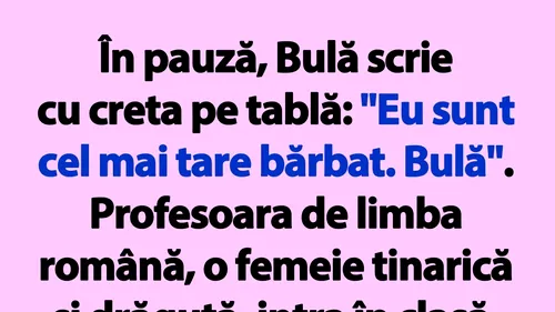 BANC | Eu sunt cel mai tare bărbat. Bulă