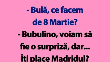 BANC | Bulă, ce facem de 8 Martie?