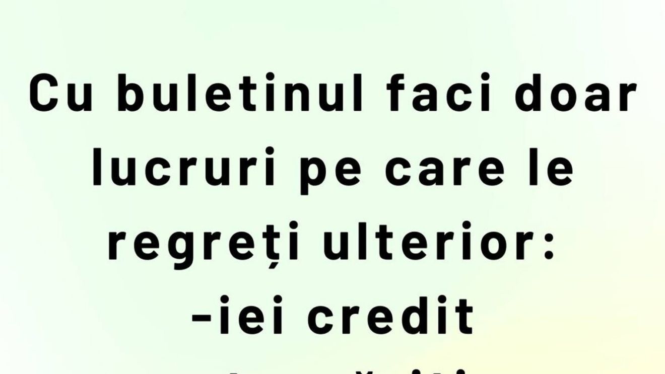 BANCUL ZILEI | Lucruri regretabile cu buletinul
