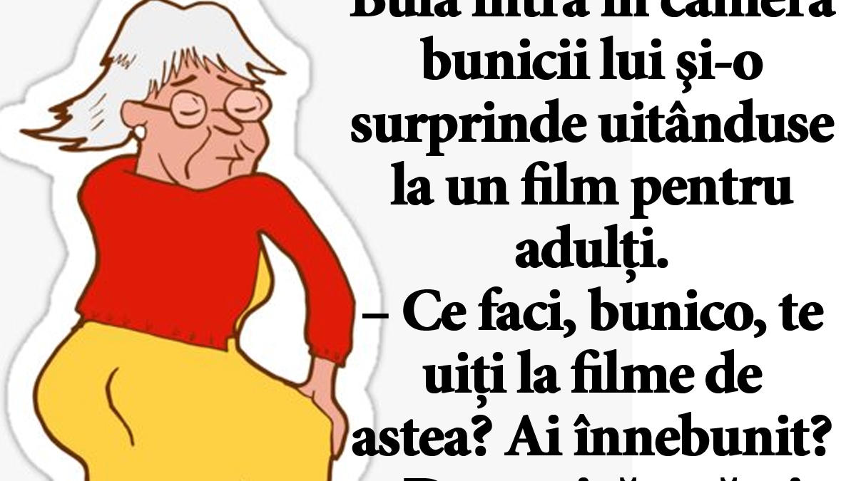 BANC | Bulă intră în camera bunicii lui şi-o surprinde uitându-se la un film pentru adulți