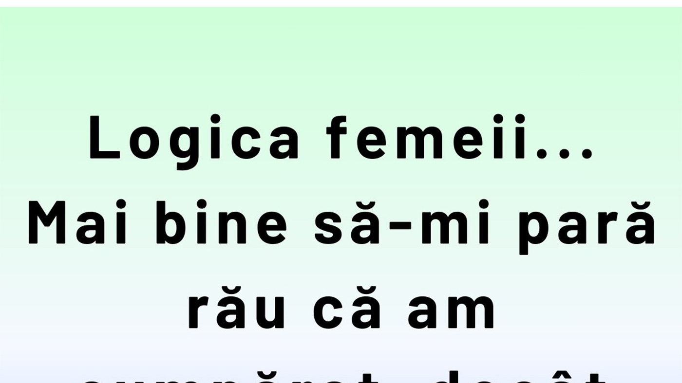 Bancul începutului de săptămână | Logica femeii la shopping