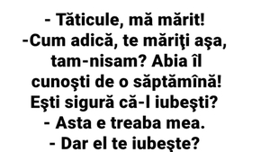 Bancul de duminică | "Tăticule, mă mărit!"