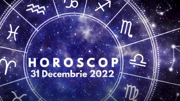 Horoscop 31 decembrie 2022. Nativii care vor fi puși în fața unor decizii importante