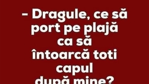 BANC | "Dragule, ce să port pe plajă ca să întoarcă toți capul după mine?"