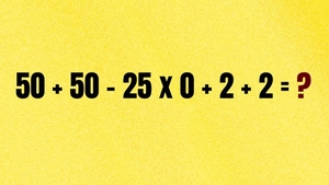 Test de inteligență pentru matematicieni | Calculați: 50 + 50 - 25 x 0 + 2 + 2 = ?