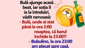 BANC | "Bulă, unde ai stat până la ora 2:00 noaptea, că barul închide la 23:00?!"