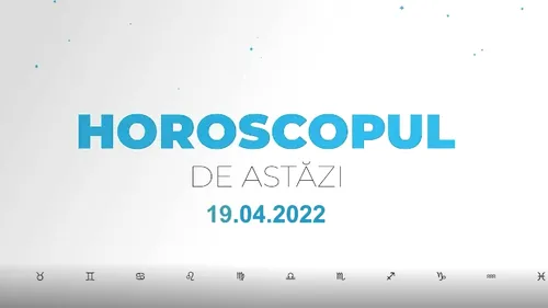 Horoscop zilnic 19 aprilie 2022. Săgetătorii sunt optimiști și încrezători