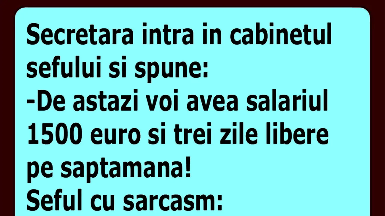 BANCUL ZILEI | De azi voi avea salariul 1.500 de euro și 3 zile libere pe săptămână