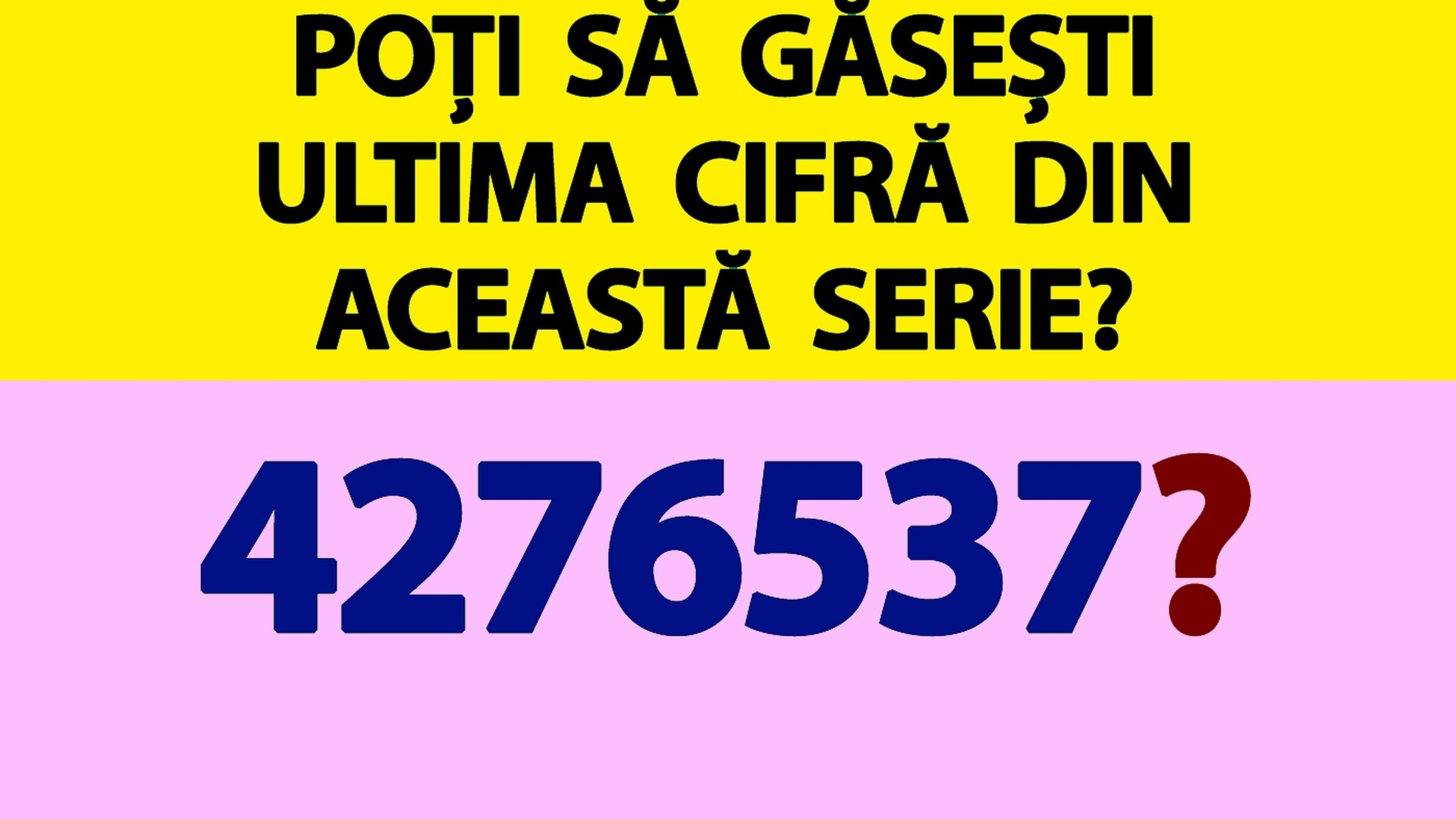 Test IQ doar pentru genii | Poți să găsești ultima cifră din această serie: 4,2,7,6,5,3,7,(?) ?