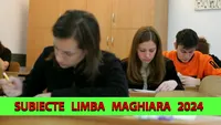 BAC 2024 | Avem subiectele care au picat la limba maghiară, la proba de azi de la Bacalaureat