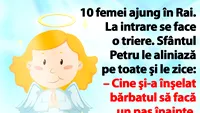 BANC | 10 femei ajung în Rai. La intrare se face o triere: Cine şi-a înşelat bărbatul să facă un pas înainte