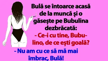 BANC | Bulă se întoarce acasă de la muncă și o găsește pe Bubulina dezbrăcată