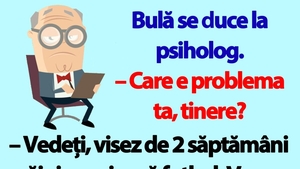 BANC | Bulă se duce la psiholog: "Care e problema ta, tinere?"