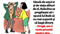 BANC | Bubulina se pregătește să-i spună lui Bulă că nu mai suportă și că bagă divorț