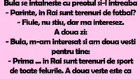 BANC | Bulă se întâlnește cu preotul și îl întreabă: Părinte, în Rai sunt terenuri de fotbal?