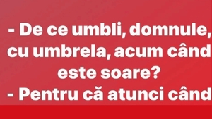 BANC | ”De ce umbli, domnule, cu umbrela?”