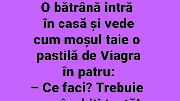 BANC | O bătrână intră în casă și vede cum moșul ei taie o pastilă de Viagra în 4
