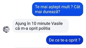 BANC | "Ajung în 10 minute, Vasile, că m-a oprit poliția"