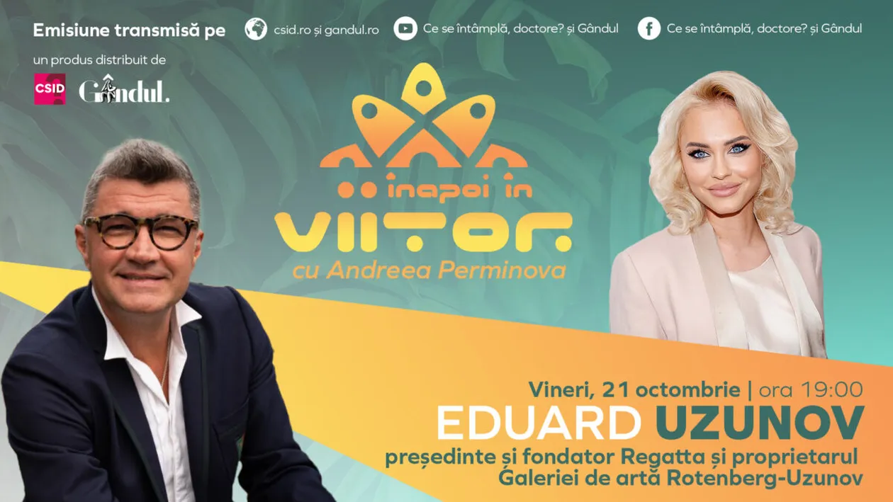 Eduard Uzunov este invitat la ,,Înapoi în viitor cu Andreea Perminova’’, vineri, 21 octombrie, de la ora 19:00
