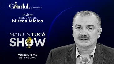 Marius Tucă Show începe miercuri, 10 mai, de la ora 20.00, live pe gândul.ro. Invitat: prof. univ. dr. Mircea Miclea