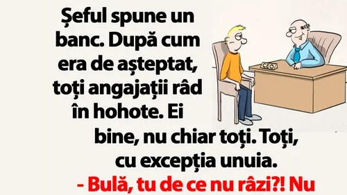 Bancul dimineții | Șeful spune un banc. Toți râd, cu excepția lui Bulă