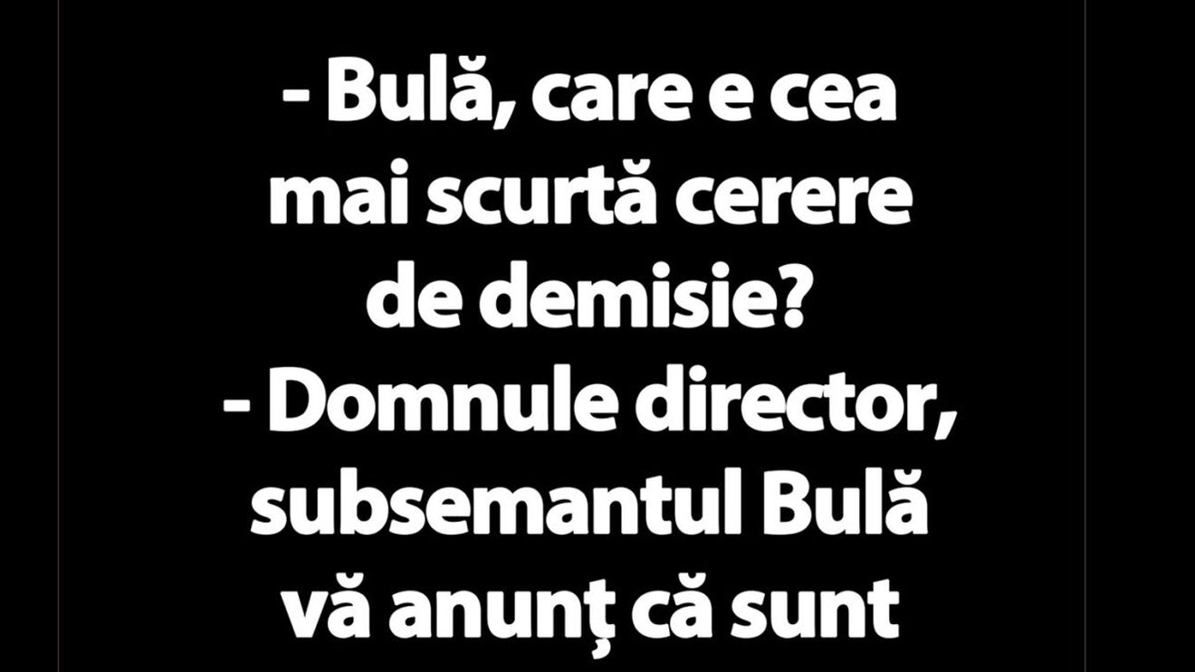 BANC | "Bulă, care e cea mai scurtă cerere de demisie?"