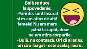 BANC | Bulă se duce la spovedanie: "Părinte, m-am atins de altă femeie!"