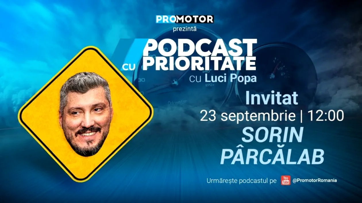 ProMotor lansează episodul 53 din „Podcast cu Prioritate” cu invitatul special Sorin Pârcălab