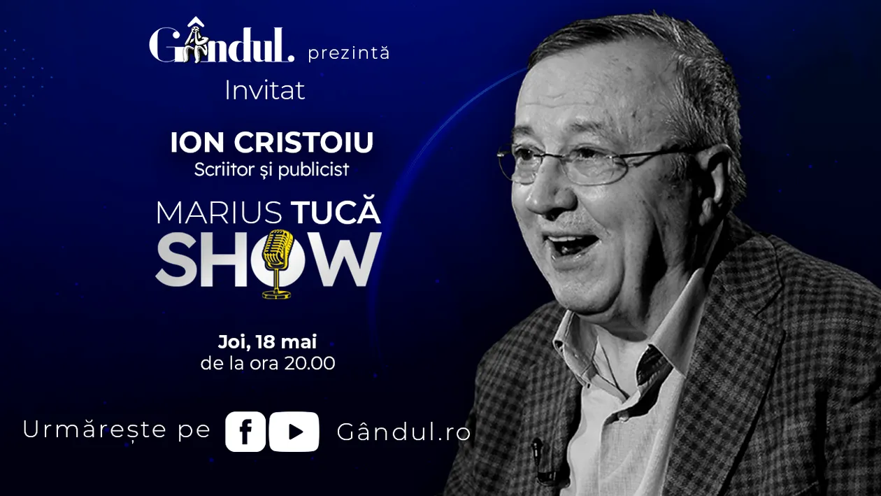 Marius Tucă Show începe joi, 18 mai, de la ora 20.00, live pe gândul.ro. Invitat: Ion Cristoiu