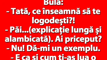 BANCUL ZILEI | Bulă: Tată, ce înseamnă să te logodești?!